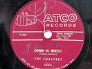 THE COASTERS-DOWN IN MEXICO /TURTLE DOVIN ON ATCO DEEP R&B DOO WOP 78RPM