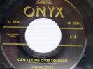 VELOURS doowop orig. ONYX 45 WHERE THERE'S A WILL  CAN I COME OVER TONIGHT PJ141