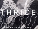 Thrice-To Be Everywhere Is To Be Nowh  VINYL NEW