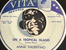 ANNA VALENTINO Popcorn Exotica 45 Vita #162 On A Tropical Island b/w Easy Kisses