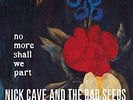 CAVE,NICK & BAD SEEDS-NO MORE SHALL WE PART (OGV)  (US IMPORT)  VINYL LP NEW