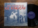 THE STREETS OF GLASGOW RARE FOLK LP TOPIC LABEL1973 N/MNT