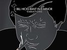 HICKS,BILL-RANT IN E-MINOR: VARIATIONS (DLCD)  VINYL LP NEW