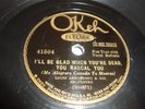 LOUIS ARMSTRONG - OKEH ELECTIRC 78 RPM- I'LL BE GLAD WHEN YOU'RE DEAD YOU RASCAL