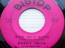 BOBBIE SMITH Dream Girls BIGTOP 45 strong vg NOW HE'S GONE YOUR LOVEY DOVEY J104