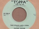CATHIE TAYLOR: Two Straws And A Soda 45 Toppa rare teen hear