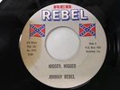 JOHNNY REBEL 45: N-Word, N-Word / Move Them N-Words North, 1960s Rebel Records