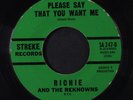 RICHIE & REKNOWNS: Please Say You Want Me / That's What You're Doin' To Me 45