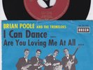 BRIAN POOLE AND THE TREMELOES I CAN DANCE/ARE YOU LOVING ME AT ALL(SINGEL)