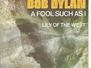 7'Bob Dylan   A fool such as I/Lily of the West   GERMANY