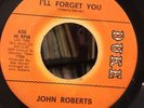 JOHN ROBERTS 45 I'll Forget You / Be My Baby RARE NORTHERN SOUL DUKE BUY IT NOW