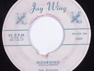 Doo Wop R&B 45 STYLISTS Mourning JAY WING HEAR