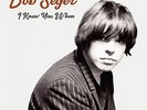 I Knew You When Bob Seger Vinyl Record (2017) Brand New Ships Worldwide