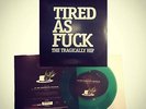 the Tragically Hip - Tired as F#&k - 7' Vinyl - Limited edition - Gord Downie