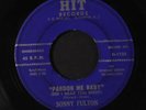 SONNY FULTON: Pardon Me Baby / It Won't Be Long 45 (plays stronger, label wear,
