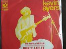 Kevin Ayers 7'' Don't let it get you down / Oh  Wot a Dream 1972