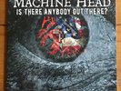 Machine Head - Is There Anybody Out There? 7” Picture Disc Vinyl