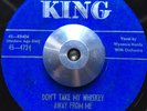 DRUNKEN R&B 45 Wynonie Harris Don't Take My Whiskey/I Get a Thrill (KING) HEAR