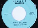 Crossover Soul 45 GEORGE JACKSON That Lonely Night DOUBLE R HEAR