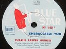 CHARLIE PARKER EMBRACEABLE YOU-BONGO BOP 78 rpm French BLUE STAR