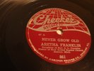 GOSPEL- ARETHA FRANKLIN- CHECKER 78 RPM- NEVER GROW OLD / YOU GROW CLOSER- HEAR