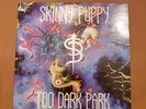 Skinny Puppy Too Dark Park NM+++  RARE US Original Pressing
