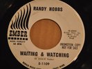 RANDY HOBBS 45RPM WAITING & WATCHING / SLOWLY BUT SURELY