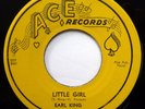 EARL KING 45 Little Girl / My Love Is Strong ACE r&b NM/VG++ ws448