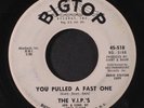 V.I.P.'S: You Pulled A Fast One / Flashback 45 (dj, glossy plays stronger, slig