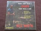 BUZZ MARTIN WHERE THERE WALKS A LOGGER THERE WALKS A MAN VINYL LP  1968 NM/NM