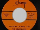 Deep Soul Gospel 45 - Golden-Aires - The Story Of Jesus - Champ - VG++ mp3