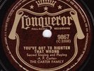 Conqueror #9867: Carter Family-Righten That Wrong/My Home Among The Hills E+