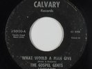 Sweet Soul Gospel 45 - Gospel Gents - What Would A Man Give - Calvary - mp3