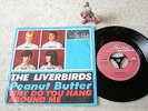 THE LIVERBIRDS Peanut Butter / Why Do You Hang Around Me 7
