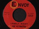 ULTIMATES: Lonely Night / I Can Tell You Love Me Too 45 (sm xol) Vocal Groups
