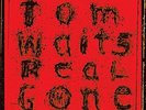 TOM WAITS - REAL GONE (REMIXED/REMASTERED) +DOWNLOADCODE 2 VINYL LP + MP3 NEU