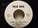 COMBINATIONS...WHILE YOU WERE GONE...US SOLID ROCK ISSUE. NORTHERN SOUL RARITY