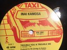 INAI KAMOSA Trouble you a trouble me / General 12