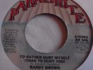 RANDY BROWN   I'D RATHER HURT MYSELF (THAN TO HURT YOU) ** US PARACHUTE 45