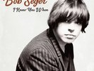 Bob Seger - I Knew You When