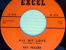 RAY FRAZIER with GROUP doowop vg++ EXCEL 45 ALL MY LOVE b/w FAT MOUTH ws206