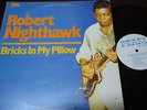 ROBERT NIGHTHAWK - Bricks In My Pillow, LP 12