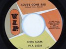 Northern Soul 45 CHRIS CLARK Love's Gone Bad V.I.P. HEAR