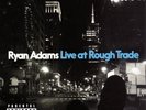 RYAN ADAMS LIVE AT ROUGH TRADE - V LTD 12