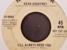 DEAN COURTNEY--I'LL ALWAYS NEED YOU / TAMMY--RCA-9049--PROMO--NORTHERN