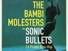 Bambi Molesters-Sonic Bullets - 13 From The Hip  (UK IMPORT)  VINYL NEW