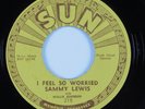 Blues 45 SAMMY LEWIS I Feel So Worried SUN VG+ HEAR