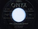 Doo Wop R&B 45 VELOURS Can I Come Over Tonight ONYX HEAR VG+