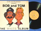 BOB AND TOM -THE WHITE ALBUM--1985 Q-95 RADIO AND BUDWEISER PRESENT---RARE VINYL
