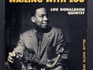 LOU DONALDSON “Wailing With Lou” RVG, DG, P, BLP 1545 Mono Vinyl